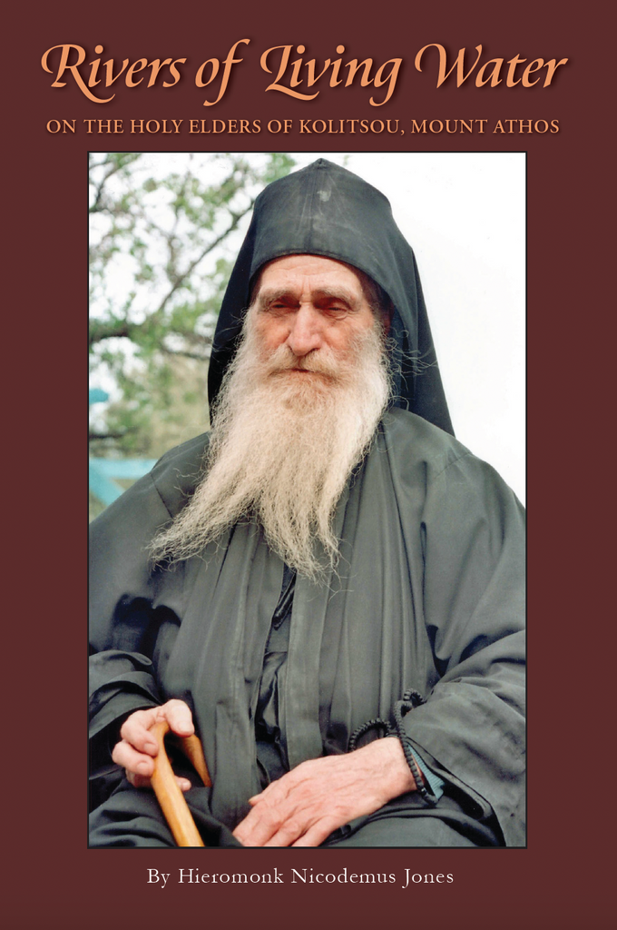 Rivers of Living Water: On the Holy Elders of Kolitsou, Mount Athos