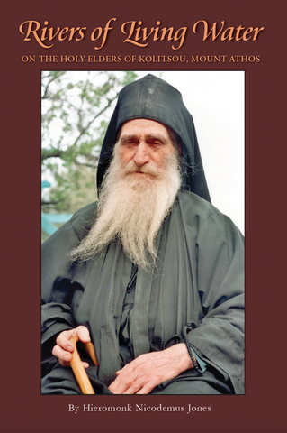 Rivers of Living Water: On the Holy Elders of Kolitsou, Mount Athos